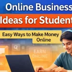 स्टूडेंट के लिए ऑनलाइन बिजनेस आइडिया